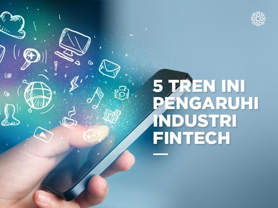 5 Tren Ini Pengaruhi Industri Fintech