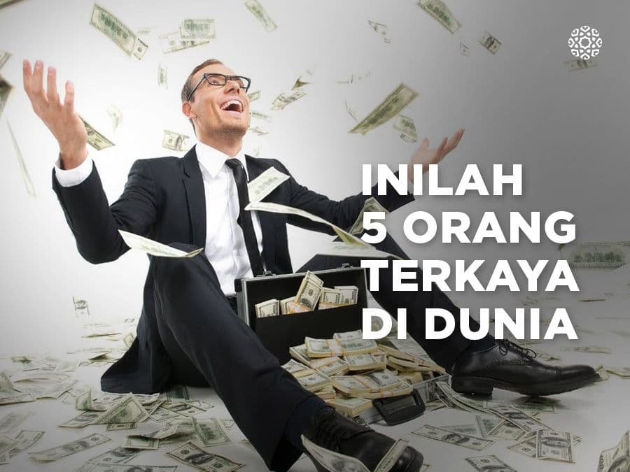 Inilah 5 Orang Terkaya di Dunia
