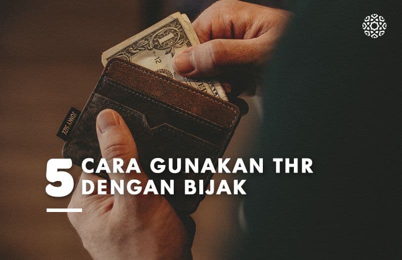 5 Cara Gunakan THR dengan Bijak