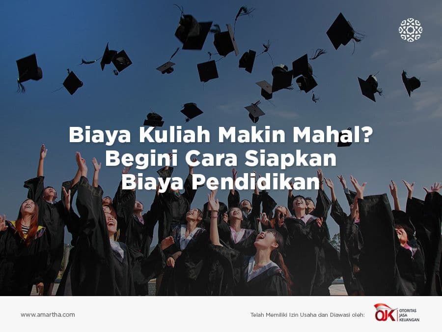 Biaya Kuliah Makin Mahal, Begini Cara Siapkan Biaya Pendidikan