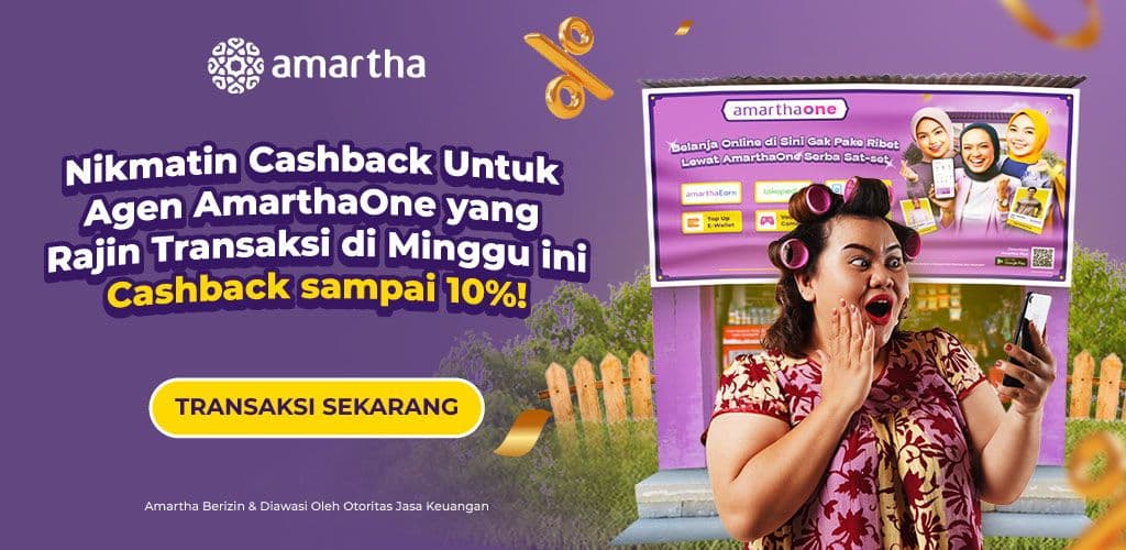 Dapatkan Cashback 10% Spesial Untuk Agen AmarthaOne. Ini Caranya!