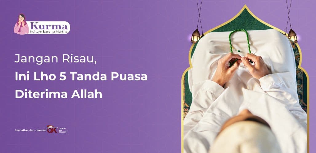 Jangan Risau, Ini Lho 5 Tanda Puasa Diterima Allah