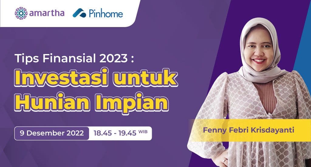 Join Webinar Amartha x Pinhome: Tips Finansial 2023, Investasi untuk Hunian Impian!