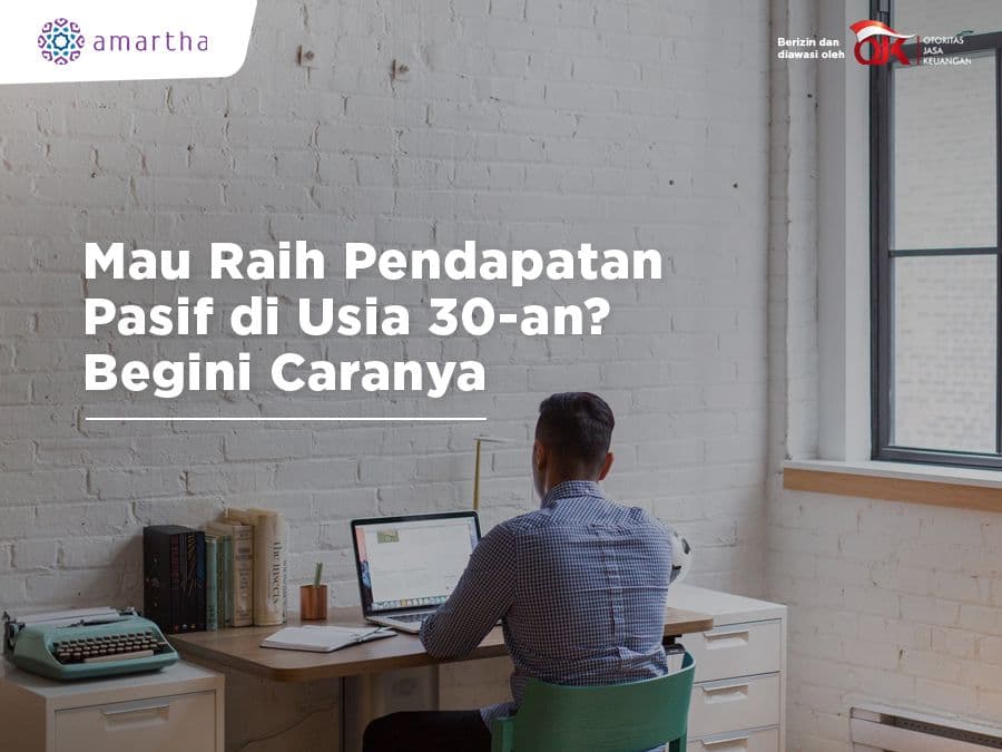 Raih Pendapatan Pasif di Usia 30-an? Begini Caranya