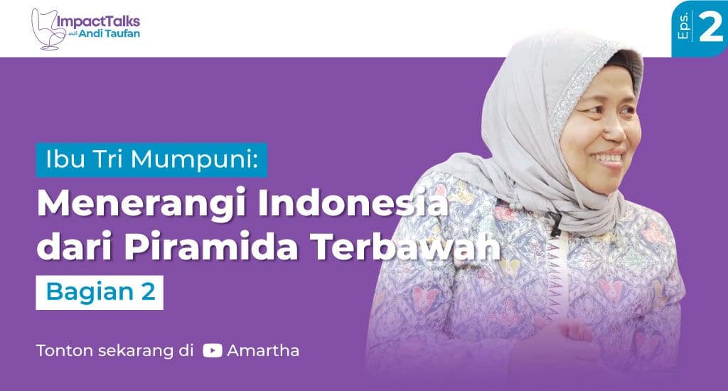 Mengenal Lebih Dekat Sosok Heroik Ibu Tri Mumpuni Dalam Impact Talks Bersama Andi Taufan Garuda Putra - Ep. 2